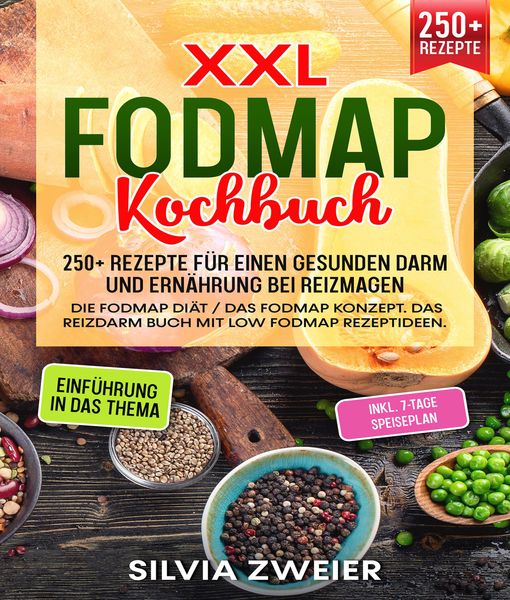 Produktbild: XXL FODMAP Kochbuch - 300+ Rezepte f&uuml;r einen gesunden Darm und Ern&auml;hrung bei Reizmagen