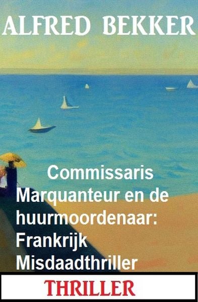 Produktbild: Commissaris Marquanteur en de huurmoordenaar: Frankrijk Misdaadthriller