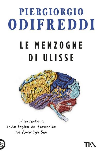 Produktbild: Le menzogne di Ulisse. L'avventura della logica da Parmenide ad Amartya Sen