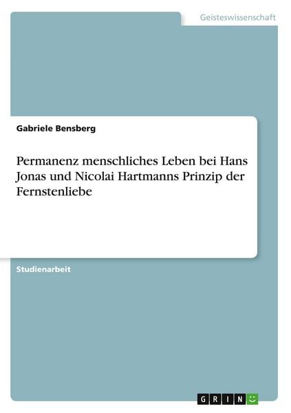 Produktbild: Permanenz menschliches Leben bei Hans Jonas und Nicolai Hartmanns Prinzip der Fernstenliebe