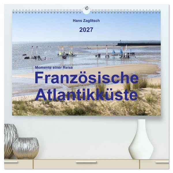 Produktbild: Momente einer Reise - Franz&ouml;sische Atlantikk&uuml;ste (hochwertiger Premium Wandkalender 2027 DIN A2 quer), Kunstdruck in Hochglanz