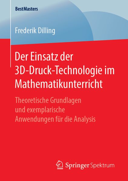 Produktbild: Der Einsatz der 3D-Druck-Technologie im Mathematikunterricht