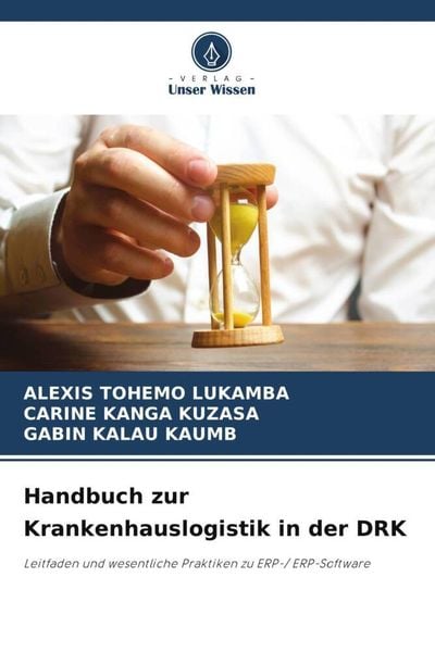 Handbuch zur Krankenhauslogistik in der DRK, Taschenbuch von Alexis Tohemo Lukamba , Carine Kanga Kuzasa , Gabin Kalau Kaumb, Verlag Unser Wissen,