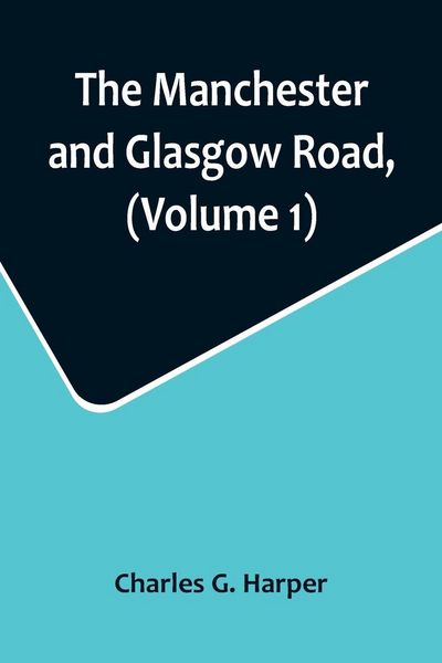 Produktbild: The Manchester and Glasgow Road, (Volume 1); This Way to Gretna Green