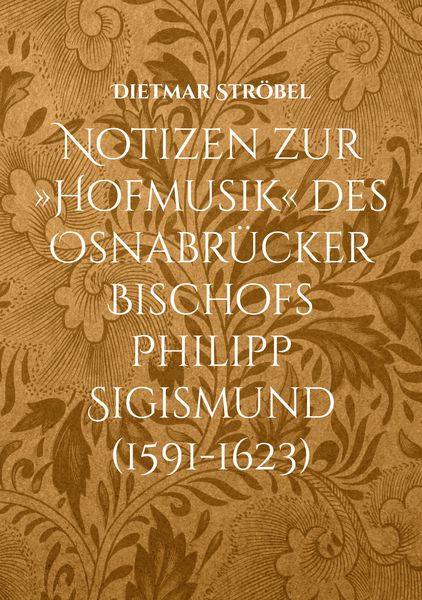 Produktbild: Notizen zur &raquo;Hofmusik&laquo; des Osnabr&uuml;cker Bischofs Philipp Sigismund (1591-1623)