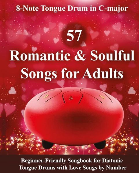 Produktbild: 57 Romantic and Soulful Songs for Adults - 8-Note Tongue Drum in C-major