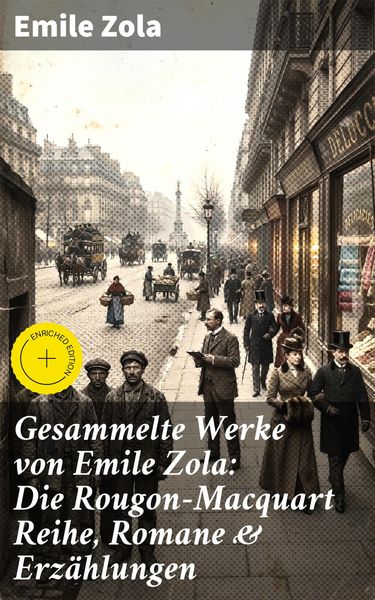 Produktbild: Gesammelte Werke von Emile Zola: Die Rougon-Macquart Reihe, Romane & Erz&auml;hlungen