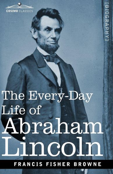 Produktbild: The Every-Day Life of Abraham Lincoln