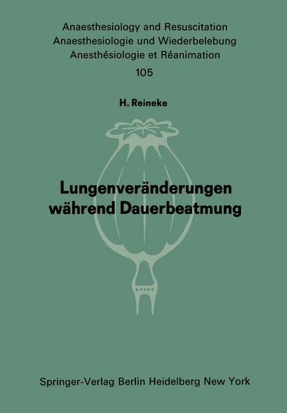Lungenveränderungen während Dauerbeatmung, Taschenbuch von H. Reineke, Springer Berlin, 9783540081012