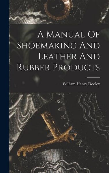 Produktbild: A Manual Of Shoemaking And Leather And Rubber Products