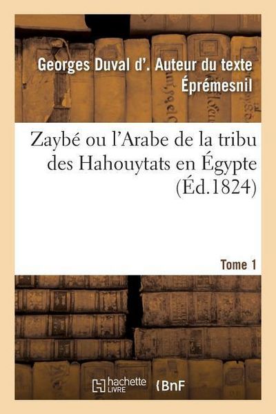 Produktbild: Zayb&eacute; Ou l'Arabe de la Tribu Des Hahouytats En &Eacute;gypte. Tome 1