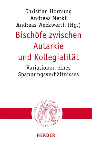 Bischöfe zwischen Autarkie und Kollegialität, Taschenbuch von , Herder, 9783451023019