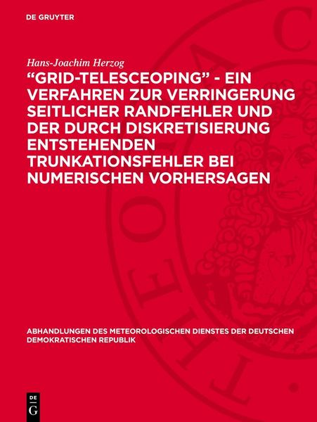 Produktbild: &bdquo;Grid-telesceoping&rdquo; - ein Verfahren zur Verringerung seitlicher Randfehler und der durch Diskretisierung entstehenden Trunkationsfehler bei numerischen Vorhersagen