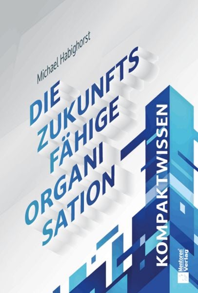 Produktbild: Die zukunftsf&auml;hige Organisation