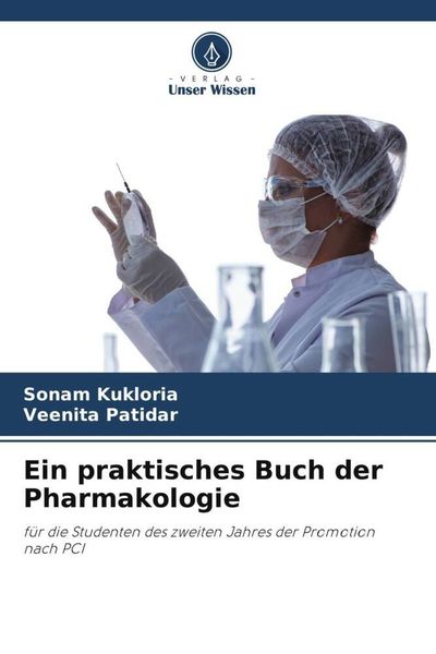 Ein praktisches Buch der Pharmakologie, Taschenbuch von Sonam Kukloria , Veenita Patidar, Verlag Unser Wissen, 9786205989647