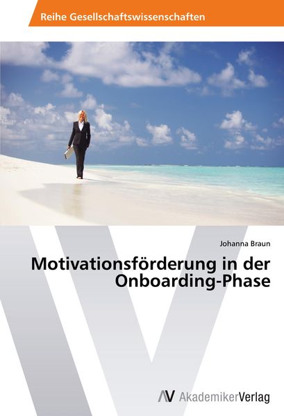 Motivationsförderung in der Onboarding-Phase, Taschenbuch von Johanna Braun, AV Akademikerverlag, 9783639399080