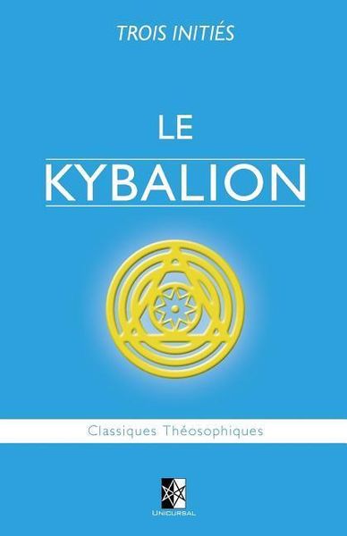 Le Kybalion: Étude sur la Philosophie Hermétique de l'Ancienne Égypte & Grèce