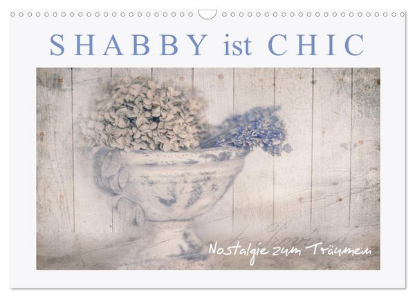 Produktbild: Shabby ist Chic (Wandkalender 2026 DIN A3 quer), CALVENDO Monatskalender