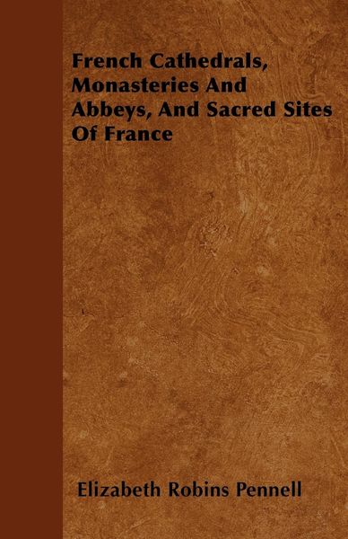 Produktbild: French Cathedrals, Monasteries And Abbeys, And Sacred Sites Of France