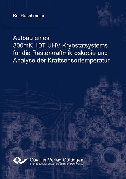 Produktbild: Aufbau eines 300mK-10T-UHV-Kryostatsystems f&uuml;r die Rasterkraftmikroskopie und Analyse der Kraftsensortemperatur