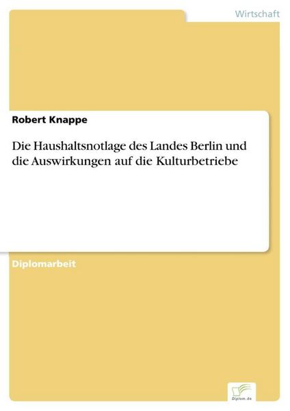 Produktbild: Die Haushaltsnotlage des Landes Berlin und die Auswirkungen auf die Kulturbetriebe