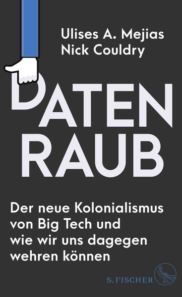 Produktbild: Datenraub &ndash; Der neue Kolonialismus von Big Tech und wie wir uns dagegen wehren k&ouml;nnen