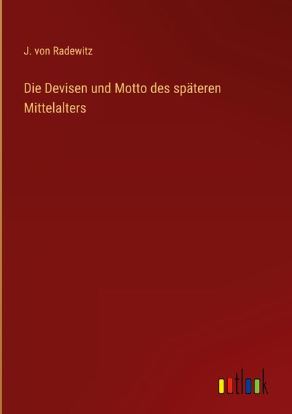 Produktbild: Die Devisen und Motto des sp&auml;teren Mittelalters