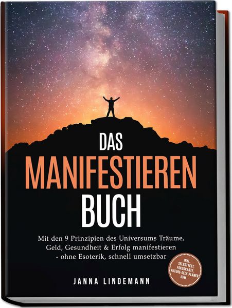 Produktbild: Das Manifestieren Buch: Mit den 9 Prinzipien des Universums Tr&auml;ume, Geld, Gesundheit & Erfolg manifestieren - ohne Esoterik, schnell umsetzbar - inkl.
