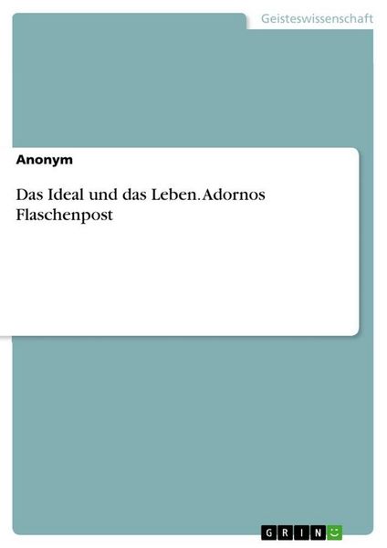 Produktbild: Das Ideal und das Leben. Adornos Flaschenpost