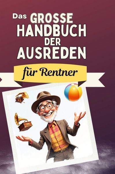 Produktbild: Das gro&szlig;e Handbuch der Ausreden f&uuml;r Rentner
