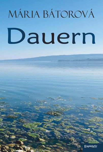 Dauern, Gebundene Ausgabe von Mária Bátorová, Engelsdorfer Verlag, 9783969409527