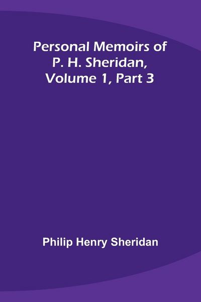 Produktbild: Personal Memoirs of P. H. Sheridan, Volume 1, Part 3
