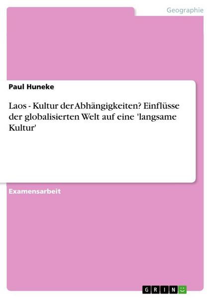 Produktbild: Laos - Kultur der Abh&auml;ngigkeiten? Einfl&uuml;sse der globalisierten Welt auf eine 'langsame Kultur'