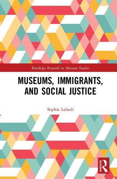 Produktbild: Labadi, S: Museums, Immigrants, and Social Justice