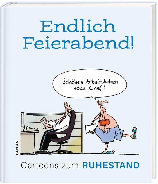 Endlich Feierabend! - Cartoons zum Ruhestand, Gebundene Ausgabe von , Lappan, 978-3-8303-3662-4