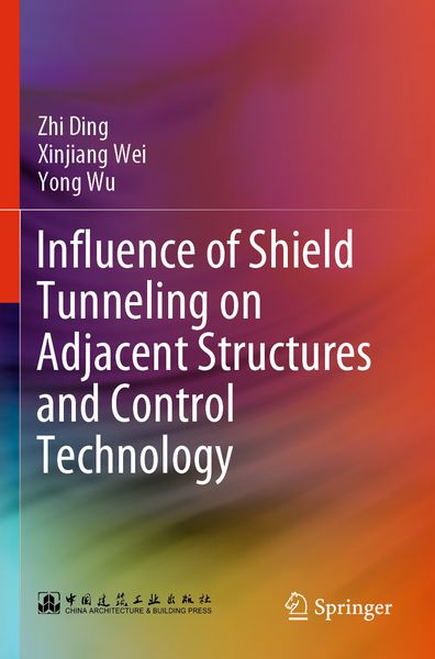 Produktbild: Influence of Shield Tunneling on Adjacent Structures and Control Technology