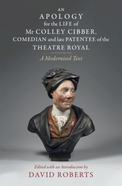 Produktbild: An Apology for the Life of MR Colley Cibber, Comedian and Late Patentee of the Theatre Royal