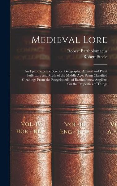 Produktbild: Medieval Lore: An Epitome of the Science, Geography, Animal and Plant Folk-Lore and Myth of the Middle Age: Being Classified Gleaning