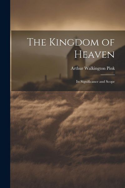 Produktbild: The Kingdom of Heaven: Its Significance and Scope
