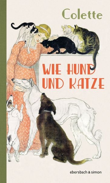 Wie Hund und Katze, Gebundene Ausgabe von Sidonie Gabrielle Colette, Ebersbach & Simon, 9783869153308