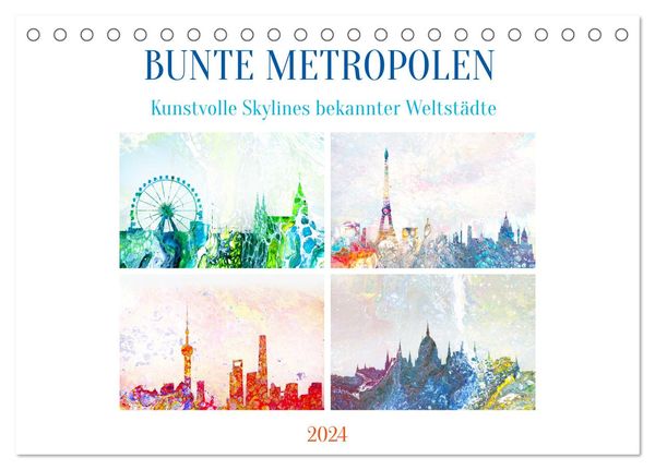 Bunte Metropolen - kunstvolle Skylines bekannter Weltstädte (Tischkalender 2024 DIN A5 quer), CALVENDO Monatskalender