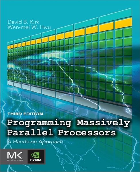 Kirk, D: Programming Massively Parallel Processors, Taschenbuch von David B. Kirk , Wen-mei W. Hwu, Elsevier LTD, Oxford, 9780128119860