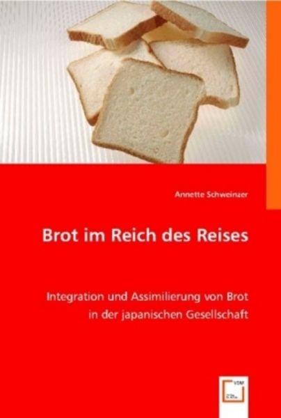 Schweinzer, A: Brot im Reich des Reises, Taschenbuch von Annette Schweinzer, VDM, 9783836498920
