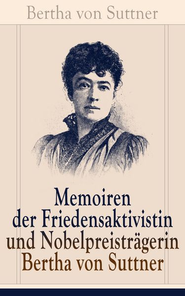 Produktbild: Memoiren der Friedensaktivistin und Nobelpreistr&auml;gerin Bertha von Suttner