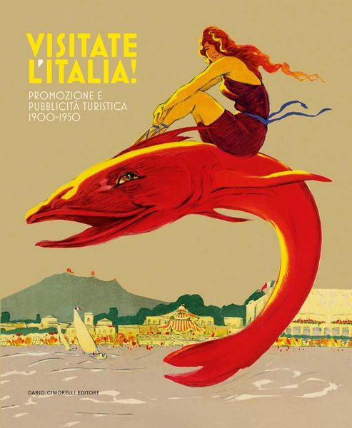 Produktbild: Visitate l'Italia! Promozione e pubblicit&agrave; turistica 1900-1950. Catalogo della mostra (Torino, 13 febbraio-25 agosto 2025)