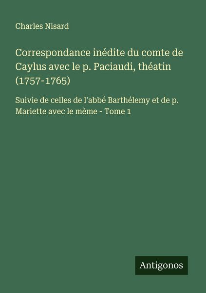 Produktbild: Correspondance in&eacute;dite du comte de Caylus avec le p. Paciaudi, th&eacute;atin (1757-1765)