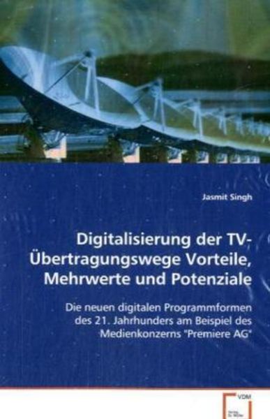 Singh Jasmit: Digitalisierung der TV-Übertragungswege Vortei, Taschenbuch von Jasmit Singh, VDM, 9783639042252