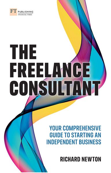 Produktbild: Freelance Consultant, The: Your comprehensive guide to starting an independent business