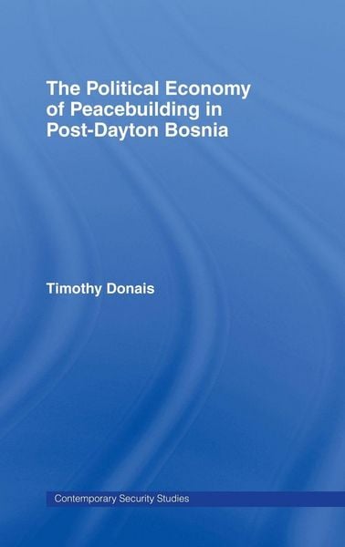 Produktbild: The Political Economy of Peacebuilding in Post-Dayton Bosnia
