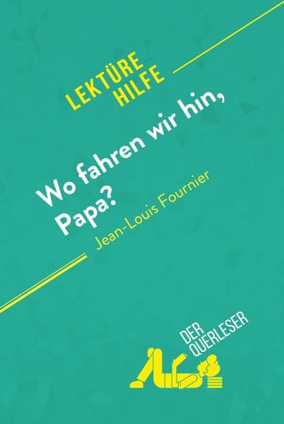 Produktbild: Wo fahren wir hin, Papa? von Jean-Louis Fournier (Lekt&uuml;rehilfe)
